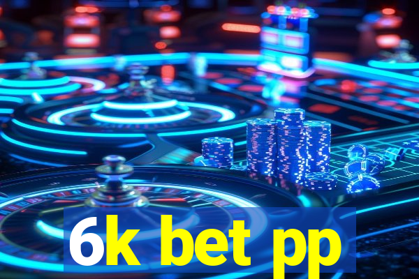 6k bet pp